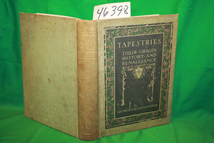 Hunter, George Leland: Tapestries their Origin, History and Renaissance