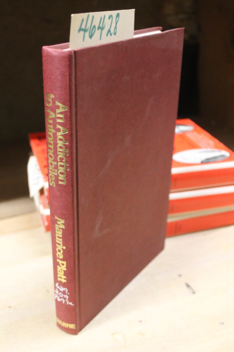 Platt, Maurice: An Addiction to Automobiles: The Occupational Autiobiography ...