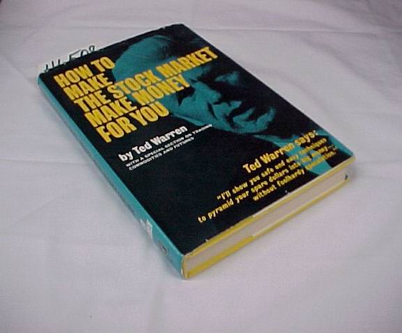 Warren, Ted: How to Make the Stock Market Make Money For You SIGNED BY THE AU...