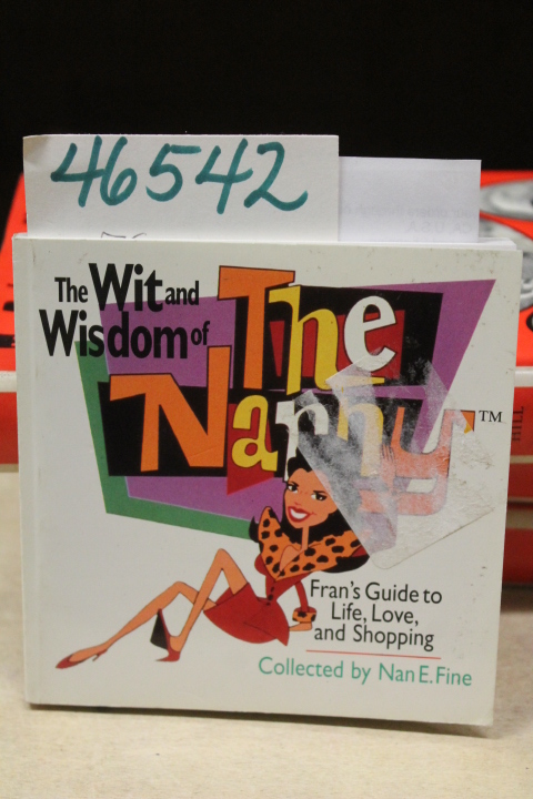 Fine, Nan E.: The Wit and Wisdom of the Nanny: Fran's Guide to Life, Love and...
