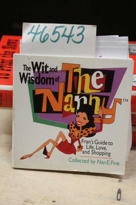 Fine, Nan E.: The Wit and Wisdom of the Nanny: Fran's Guide to Life, Love and...