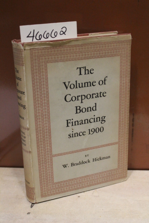 Hickman, W. Braddock: The Volume of Cororate  Bond Financing Since 1900
