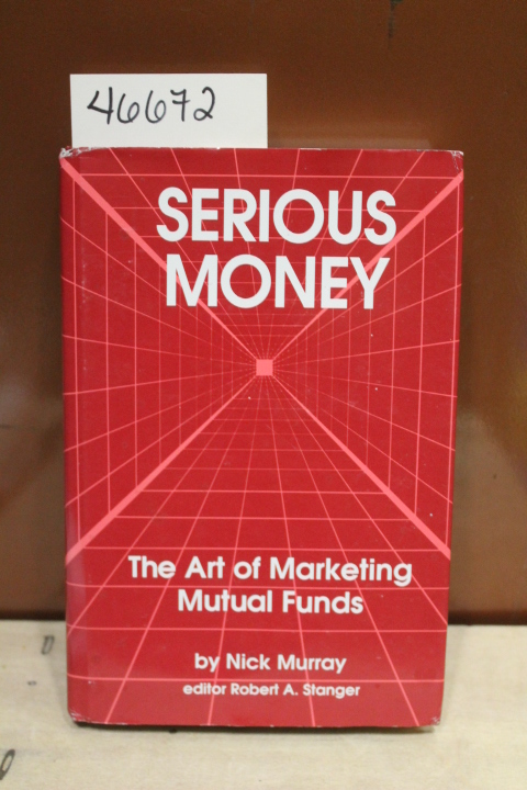 Murray, Nick: Serious Money The art of Marketing Mutual Funds