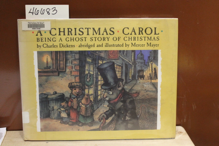 Dickens, Charles: A Christmas Carol Being a Ghost Story of Christmas
