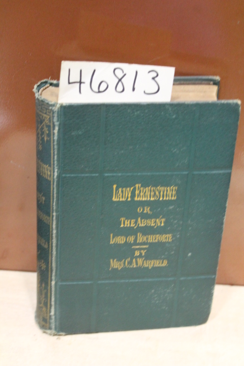 Warfield, C.A. ; Warfield, Catherine...: Lady Ernestine or the Absent Lord of...
