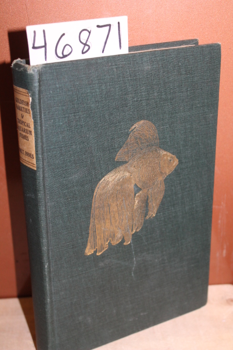 Innes, William T.: Goldfish Varieties and Tropical Aquarium Fishes