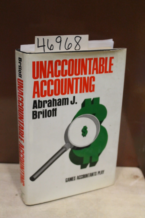 Briloff, Abraham J.: Unaccountable Accounting