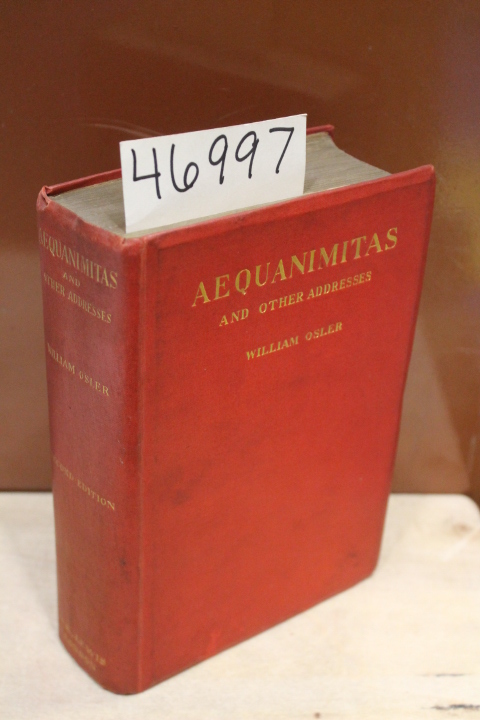 Osler, William: Aequanimitas and Other Addresses to Medical Students, Nurses ...