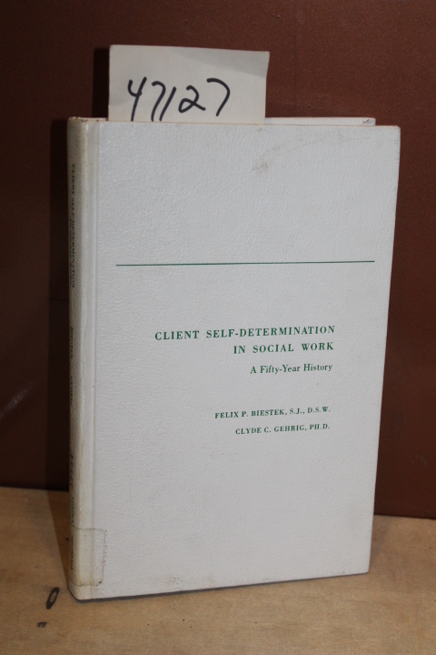 Biestek, Felix P & Clyde C. Gehrig: Client Self-Determination in Social Work,...
