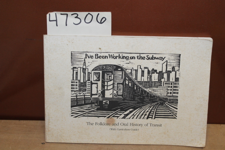 Charnow, Sally; Zeitlin Steven: I've Been Working on the Subway the Folklore ...