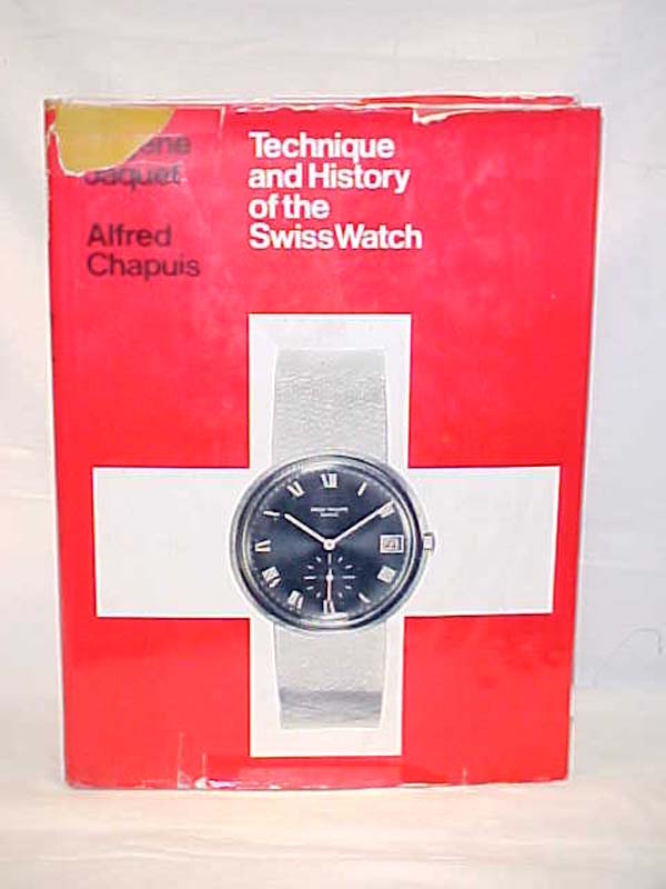 Jaquet, Eugene; Chapuis, Alfred; Ber...: Technique and History of the Swiss W...
