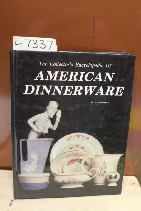 Cunningham, Jo: The Collector's Encyclopedia of American Dinnerware