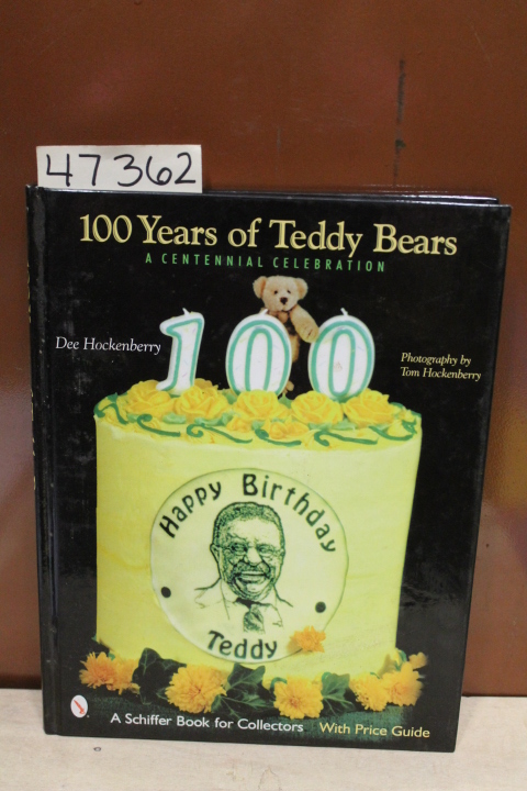 Hockenberry, Dee: 100 Years of Teddy Bears: A Centennial Celebration (Schiffe...
