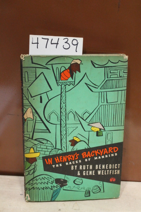 Benedict, Ruth; Weltfish, Gene: IN HENRY’S BACKYARD: THE RACES OF MANKIND