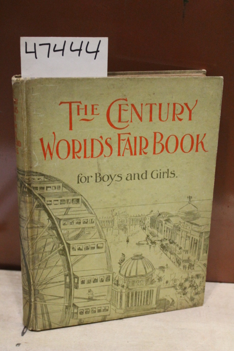 Jenks, Tudor: The Century World's Fair Book for Boys and Girls being the adve...