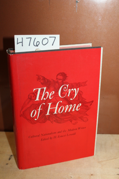 Lewald, H. Ernest [editor]: The Cry of Home Cultural Nationalism and the Mode...