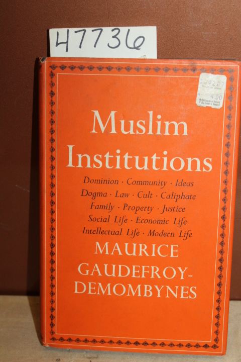 Gaudefroy-Demombynes, Maurice: Muslim Institutions Dominion, Community, Ideas...