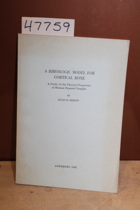 Sedlin, Elias D.: A Rheologic Model for Cortical Bone, a Study of the Physica...