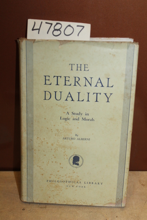 Alberni, Arturo: The Eternal Duality A Study in Logic and Morals