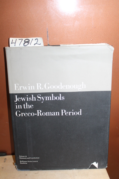Goodenough, Edwin R.: Jewish Symbols in the Greco-Roman Period Vol. 12 Summar...