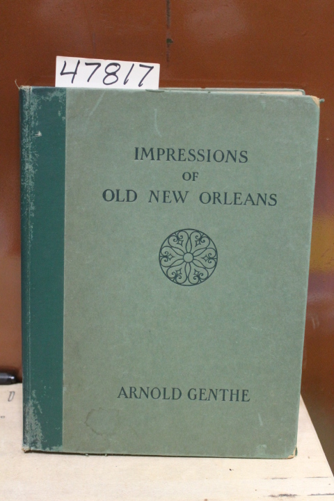 Genthe, Arnold: Impressions of Old New Orleans a Book of Pictures