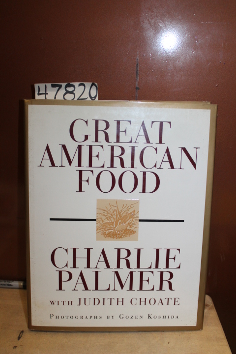 Palmer, Charlie; Judith Choate: Great American Food  New York City restaurant...