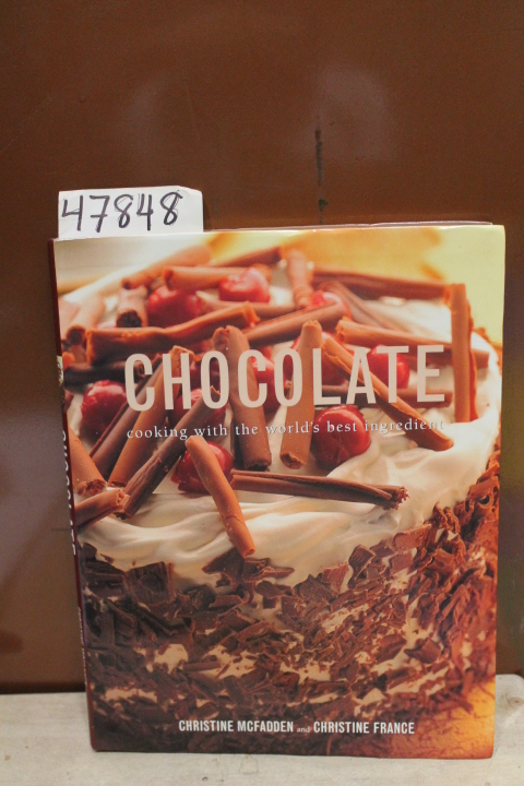 McFadden, Christine ; France, Christine: Chocolate: Cooking with the World's ...