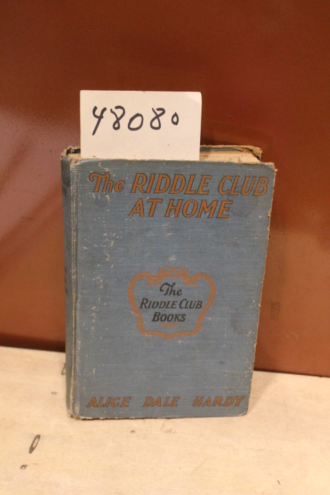 Hardy, Alice Dale: The Riddle Club at Shadybrook; Why They Went There, What H...