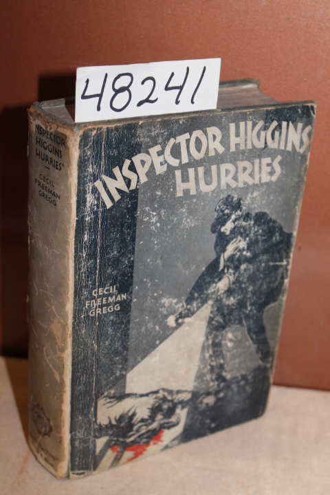Gregg, Cecil Freeman: Inspector Higgins Hurries (Being a Day in His Life)
