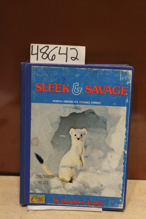 Haley, Delphine: Sleek & Savage: North America's Weasel Family