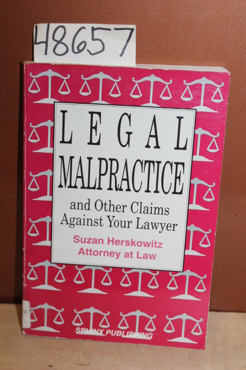 Herskowitz, Suzan: Legal Malpractice and Other Claims Against Your Lawyer