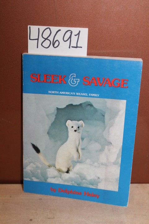 Haley, Delphine: Sleek & Savage: North America's Weasel Family