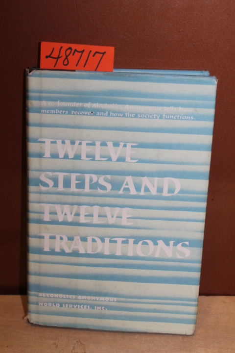 ALCOHOLICS ANONYMOUS: Twelve Steps and Twelve Traditions