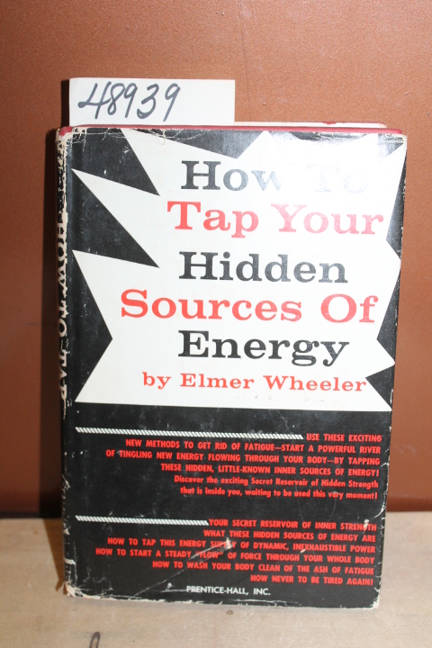 Wheeler, Elmer: How to Tap Your Hidden Sources of Energy 3RD PRINTING