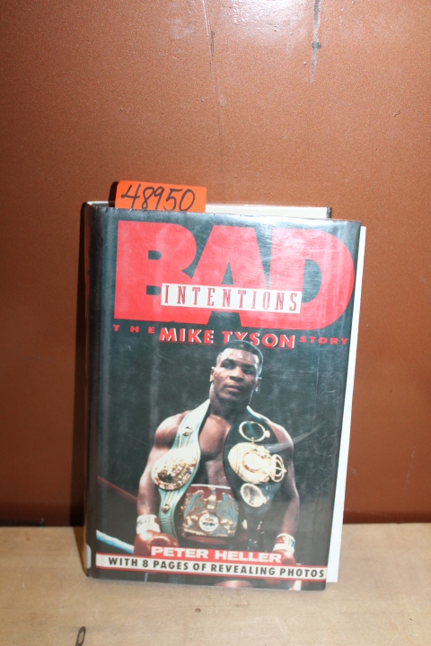 Heller, Peter: Bad Intentions: The Mike Tyson Story