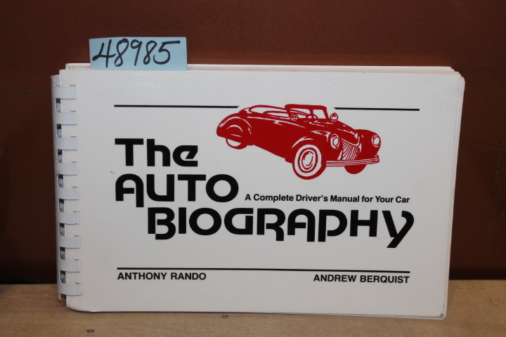 Rando, Anthony and Berquist, Andrew: The Auto Biography: A Complete Driver's ...