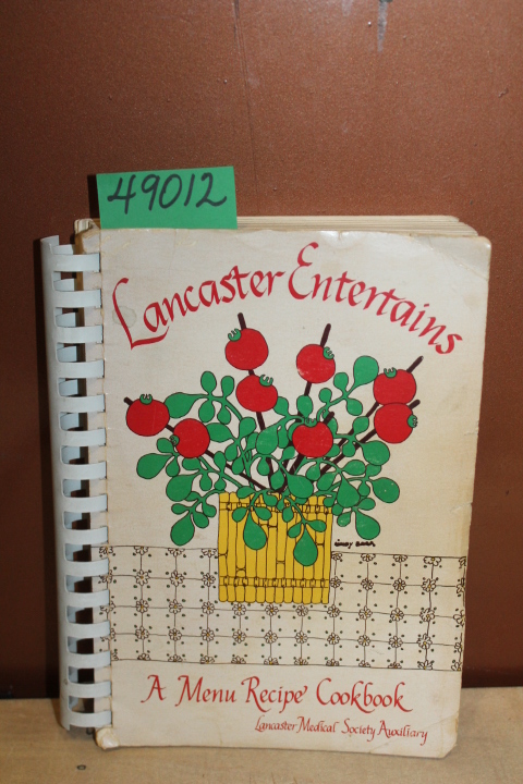 The Lancaster Medical Society Auxiliary: Lancaster Entertains: A Cookbook of ...