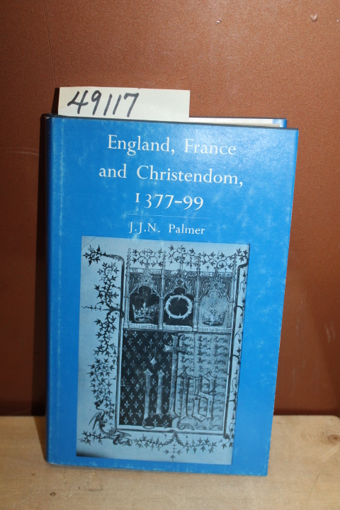 Palmer, J. J. N.: England, France, and Christendom, 1377-99