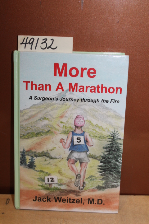Weitzel, Jack: More Than A Marathon: A Surgeon's Journey Through The Fire