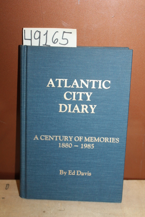 Davis, Ed: Atlanitc City Diary: A Century of Memories 1880 - 1985
