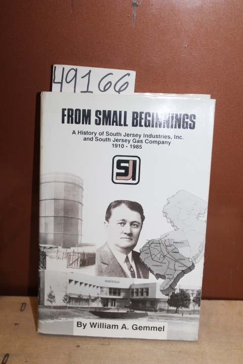 Gemmel, William A.: From Small Beiginnings: A History of South Jersey Industr...