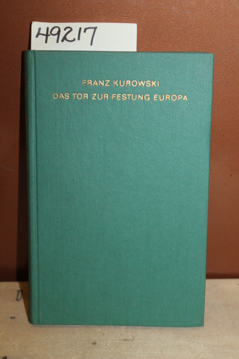 Kurowski, Franz: Das Tor zur Festung Europa