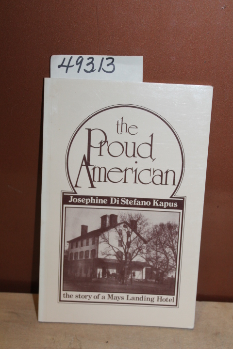Kapus, Josephine DiStefano: The Proud American: The Story of a Mays Landing H...