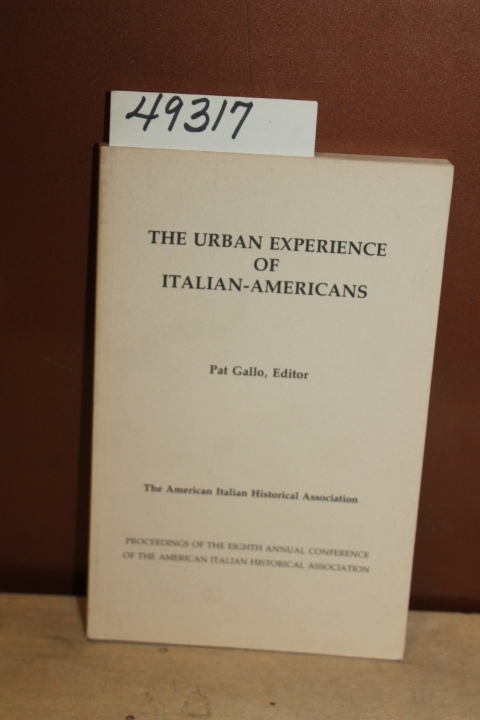 Gallo, Pat [Editor]: The Urban Experience of Italian-Americans
