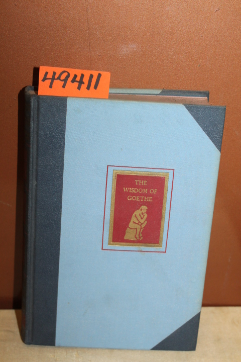 Ludwig, Emil : Goethe: The Wisdom of Goethe, An Anthology chosen by Emil Ludwig