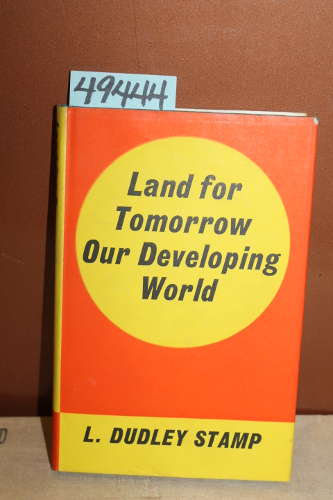 Stamp, Dudley L.: Land for Tomorrow Our Developing World