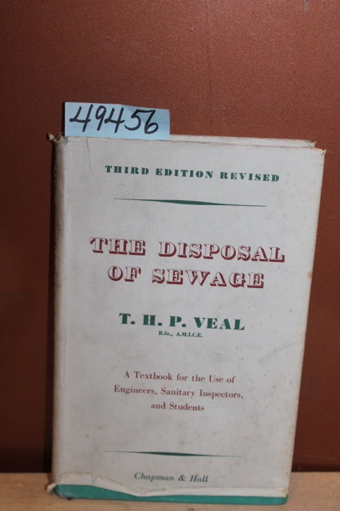 Veal, T. H. P.: The Disposal of Sewage: A Textbook for the Use of Engineers, ...
