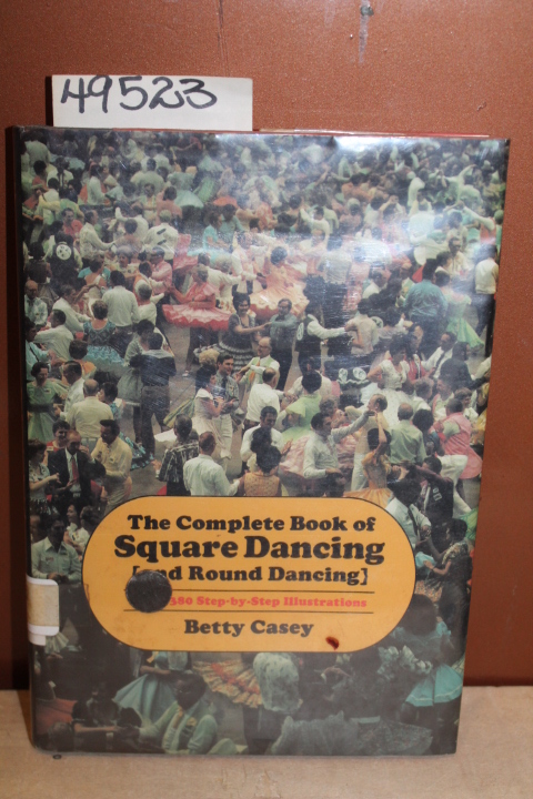 Casey, Betty: The Complete Book of Square Dancing (and Round Dancing)