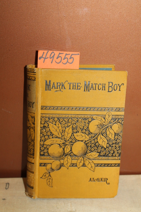 Alger, Jr., Horatio: Mark, The Match Boy; or, Richard Hunter's Ward