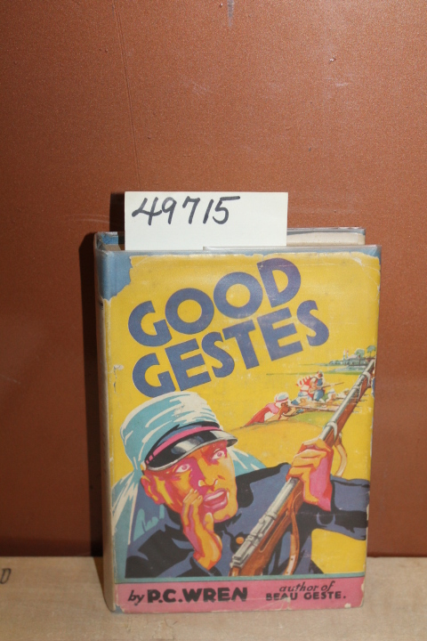 Wren, Percival Christopher: Good Gestes: Stories of Beau Geste, His Brothers,...
